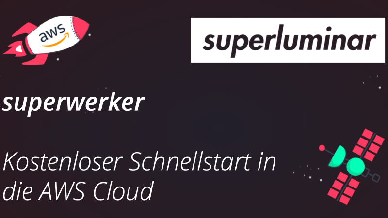 superwerker: Kostenloser Schnellstart in die AWS Cloud